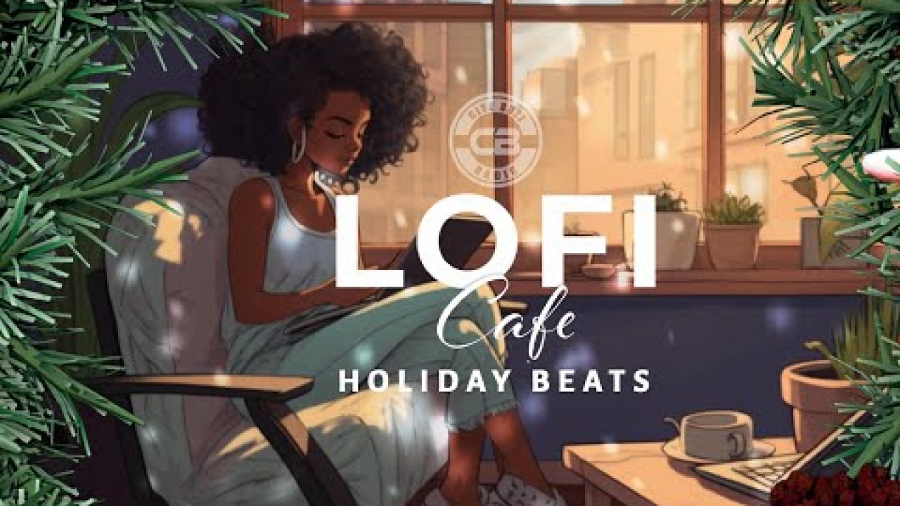 LoFi Cafe ? Holiday Edition ? Beats To Chill To